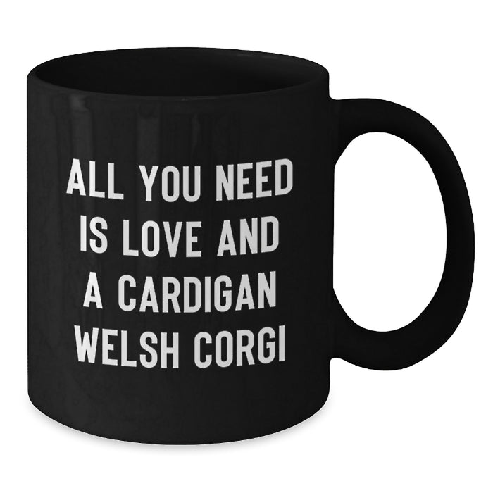A Cute Cardigan Welsh Corgi Dog Lover's Funny Christmas Unique Gift from Men to Friends, Women to Family - Black Coffee Mug, All You Need Is Love - Additional