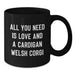 A Cute Cardigan Welsh Corgi Dog Lover's Funny Christmas Unique Gift from Men to Friends, Women to Family - Black Coffee Mug, All You Need Is Love - Additional