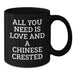 Funny Chinese Crested Dog Gifts from Friends and Family, All You Need Is Love And A Chinese Crested Black Coffee Mug Christmas Mugs for Chinese Crested Dog Owners - Additional