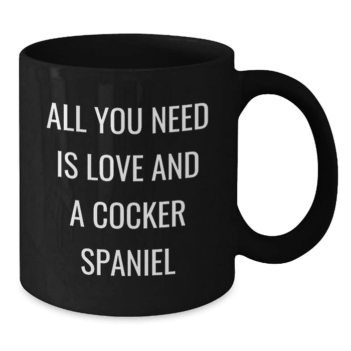 Cocker Spaniel Dog Christmas Unique Gifts for Men, Funny Coffee Mugs for Friends from Family - 'All You Need Is Love And A Cocker Spaniel' Black Ceramic Mug - Additional