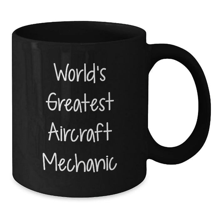 Funny Aircraft Mechanic Gifts for Him, World's Greatest Quote Black Coffee Mug for Birthday, Perfect for Men, Coworkers, or Friends - Additional