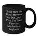 Funny Mechanical Engineer Gifts for Men - I Love How We Don't Have To Say Out Loud That I'm Your Favorite Mechanical Engineer, Black Coffee Mug, Graduation Unique Gifts from Friends - Additional