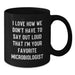 Funny Microbiologist Gifts from Family for Men Black Coffee Mug I Love How We Don't Have To Say Out Loud That I'm Your Favorite Microbiologist Graduation Unique - Additional