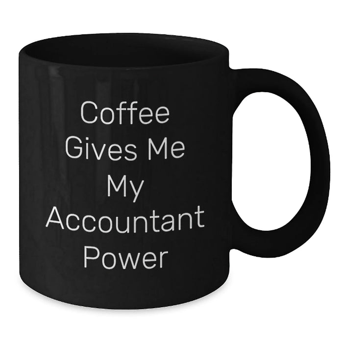 Funny Quote Black Coffee Mugs for Accountants Gifts from Friends on Birthday Unique Gifts for Accountants - Additional