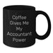 Funny Quote Black Coffee Mugs for Accountants Gifts from Friends on Birthday Unique Gifts for Accountants - Additional