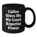 Court Reporter Gifts Ideas - Funny Coffee Mug for Birthday - Coffee Gives Me My Court Reporter Power Gifts from Friends to Family - Additional