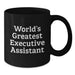 Funny World's Greatest Executive Assistant Gifts from Friends for Birthday Unique Coffee Mug, Black Ceramic Mug for Executive Assistant, 11oz or 15oz, Microwave and Dishwasher Safe - Additional
