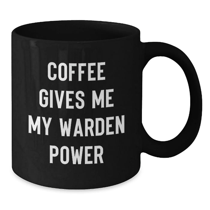 Funny Warden Christmas Unique Gifts from Friends and Family - Black Coffee Mug, Coffee Gives Me My Warden Power, Warden Lovers Mug, 11oz or 15oz, Microwave and Dishwasher Safe - Additional