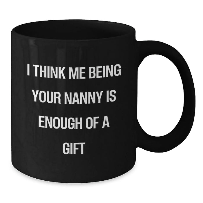 Funny Black Coffee Mugs Gifts from Men to Nanny, Unique Christmas Unique Gifts for Nanny - Additional