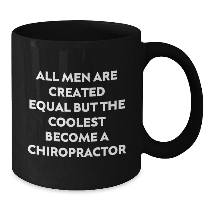 Funny Chiropractor Gifts from Men for Christmas Unique Gifts - 'All Men Are Created Equal But The Coolest Become A Chiropractor' Black Coffee Mug - Additional