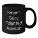 Funny and Encouraging Gifts from Friends for Smart Talented Advisors Birthday Unique Black Coffee Mugs, 11oz or 15oz, 'You're a Smart Sexy Talented Advisor' - Additional