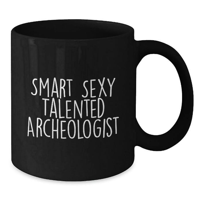 Funny Archeologist Gifts from Men to Smart Sexy Talented Archeologist Friends on Birthday Unique Gifts - Additional