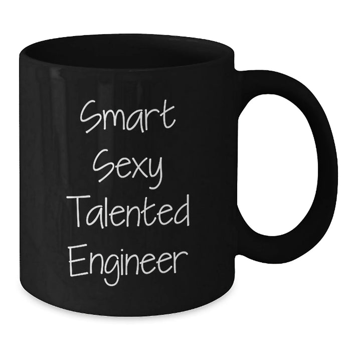 Funny Smart Sexy Talented Engineer Black Coffee Mug Birthday Unique Gifts from Men to Coworkers, Funny Engineer Quote, Ideal Gift for Engineer Friends, Best Coffee Mug for Engineer Family - Additional