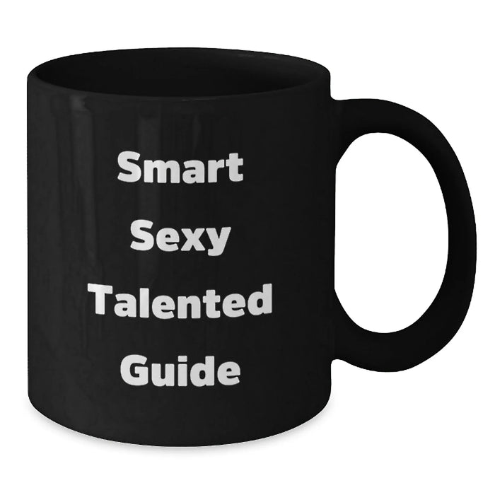 Funny Quotes Guide Gifts for Birthday, Smart Sexy Talented Guide Black Coffee Mug, Gifts from Men to Guide Enthusiasts, Unique Birthday Unique Gifts - Additional