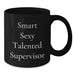 Funny Supervisors Gifts from Men, Unique Black Coffee Mugs for Christmas, 'Smart Sexy Talented Supervisor' Quote - Additional