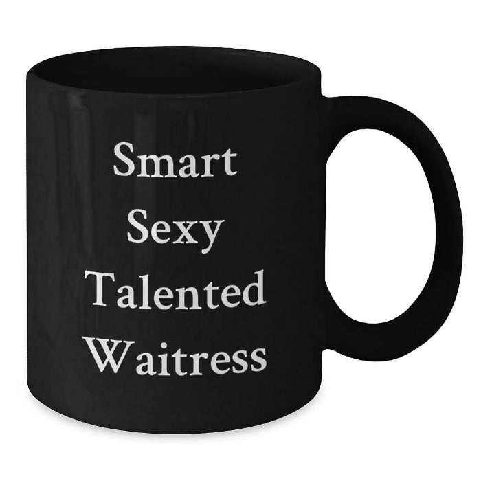 Funny Waitress Gifts from Friends, Birthday Unique Gifts for Waitress, Smart Sexy Talented Waitress Quote Black Coffee Mug - Additional