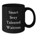 Funny Waitress Gifts from Friends, Birthday Unique Gifts for Waitress, Smart Sexy Talented Waitress Quote Black Coffee Mug - Additional