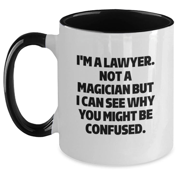 Funny Lawyer Gifts from Friends for Christmas - Two Tone Coffee Mug with 'I'm A Lawyer. Not A Magician But I Can See Why You Might Be Confused.' Quote - Main