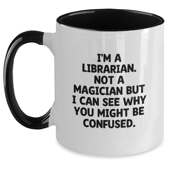 Funny Librarian Gifts for Men Women Friends Family from Gifts for Librarian Christmas Unique Mugs Two Tone Coffee Mug, I'm A Librarian Not A Magician - Main
