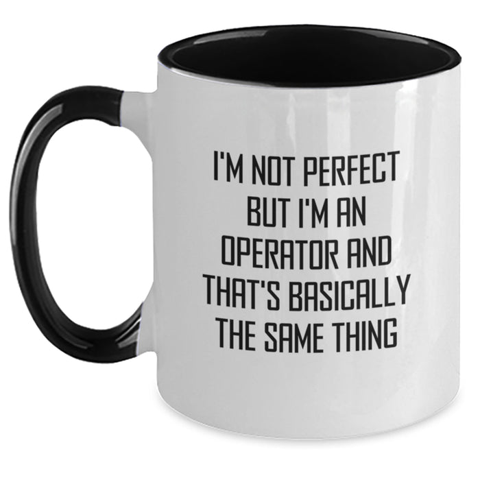 Funny Operator Gifts from Men, Christmas Unique Operator Mugs for Friends, Two Tone Coffee Mug with I'm Not Perfect But I'm An Operator And That's Basically The Same Thing Quote, Gift for Operator - Main