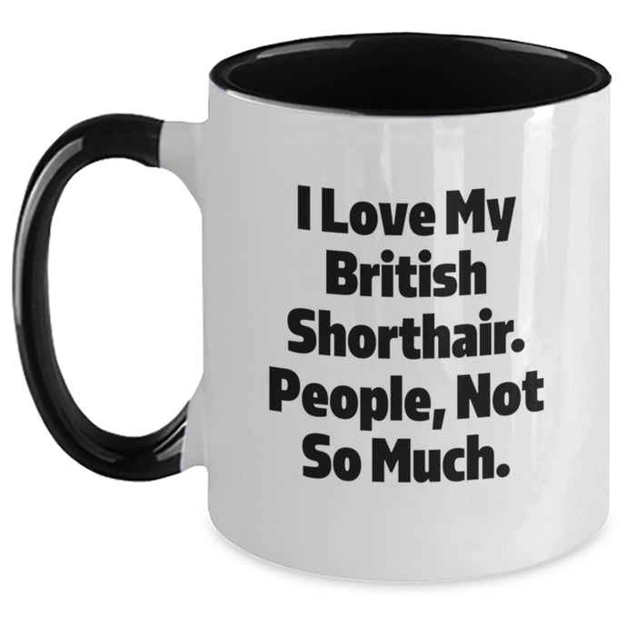 Funny British Shorthair Cat Gifts from Men to Women on Valentine's, Two Tone Coffee Mug, I Love My British Shorthair. People, Not So Much. - Main