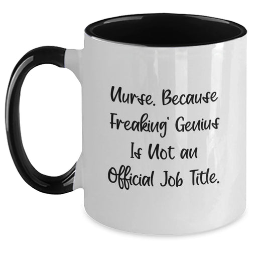 Funny Nurse Gifts from Men or Women to Coworkers, Friends, or Family - Two Tone Coffee Mug with 'Nurse Because Freaking genius Is Not An Official Job Title' - Main