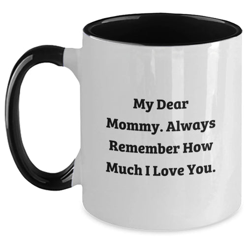 Funny Mommy Gifts from Family for Mommy Two Tone Coffee Mug with My Dear Mommy. Always Remember How Much I Love You. Christmas Unique Gifts - Main