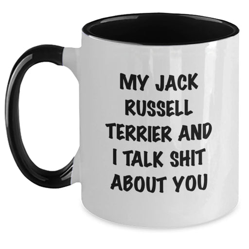 Funny Jack Russell Terrier Dog Birthday Unique Gifts from Friends for Owners, My Jack Russell Terrier And I Talk Shit About You, Two Tone Coffee Mug - Main