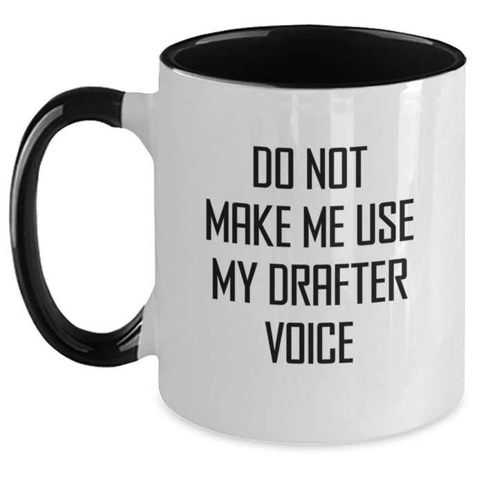 Funny Drafter Gifts from Friends, Do Not Make Me Use My Drafter Voice Two Tone Coffee Mug for Birthday Men Women Family - Main