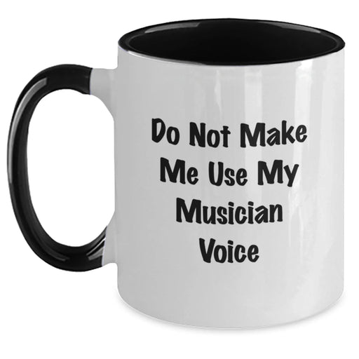 Funny Musician Gifts from Friends and Family - Do Not Make Me Use My Musician Voice Two Tone Coffee Mug for Graduation - Main