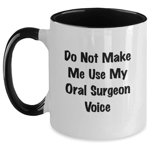 Funny Oral Surgeon Gifts from Friends for Men and Women, Do Not Make Me Use My Oral Surgeon Voice, Two Tone Coffee Mug, Christmas Unique Gifts - Main