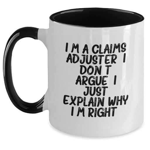 Funny Claims Adjuster Gifts from Men to Women on Valentine's - Two Tone Coffee Mug - I'm A Claims Adjuster. I Don't Argue. I Just Explain Why I'm Right. - Main
