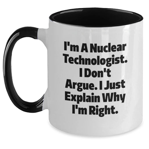 Funny Nuclear Technologist Mug Gifts from Friends for Men, Unique Christmas Unique Gifts for Nuclear Technologist, Humorous Two Tone Coffee Mug - Main