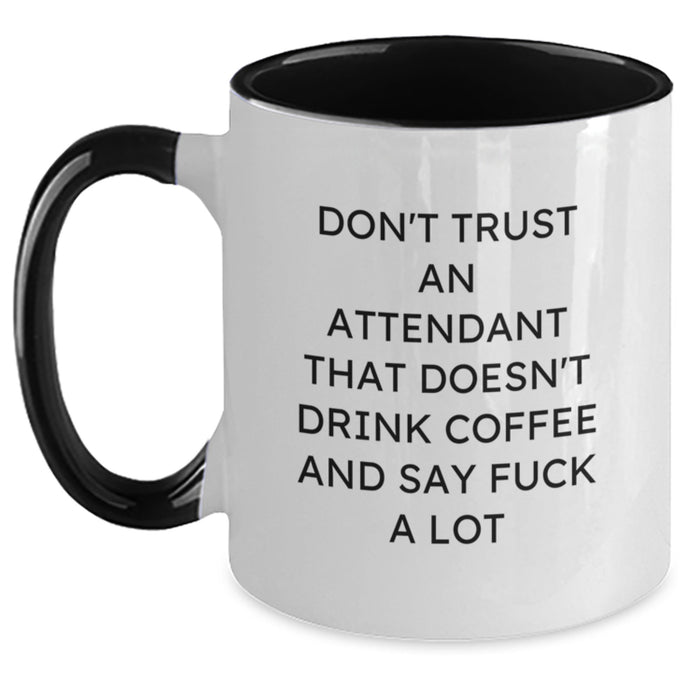Funny Attendant Gifts from Men - Two Tone Coffee Mug for Attendant on Valentine's - Don't Trust An Attendant That Doesn't Drink Coffee And Say F--k A Lot - Main