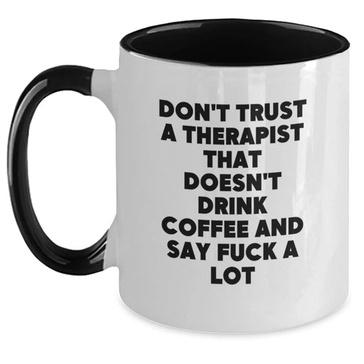 Funny Therapist Gifts, Two Tone Coffee Mug, Perfect for Therapist Men, Women, or Coworkers to Enjoy, Don't Trust A Therapist That Doesn't Drink Coffee - Main