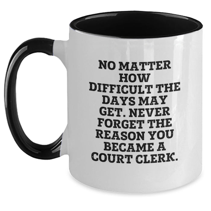 Funny Court Clerk Gifts from Friends and Family - Two Tone Coffee Mug with Inspirational Quote - Valentine's Unique Gift Ideas for Court Clerk Men and Women - Main