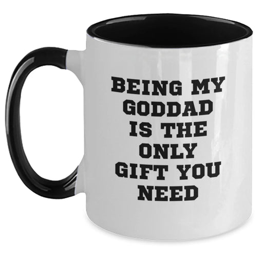 Funny and Heartfelt Gifts for Goddad from Men, Unique Christmas Unique Gifts for Him, Two Tone Coffee Mug with Quote 'Being My Goddad Is The Only Gift You Need' - Main