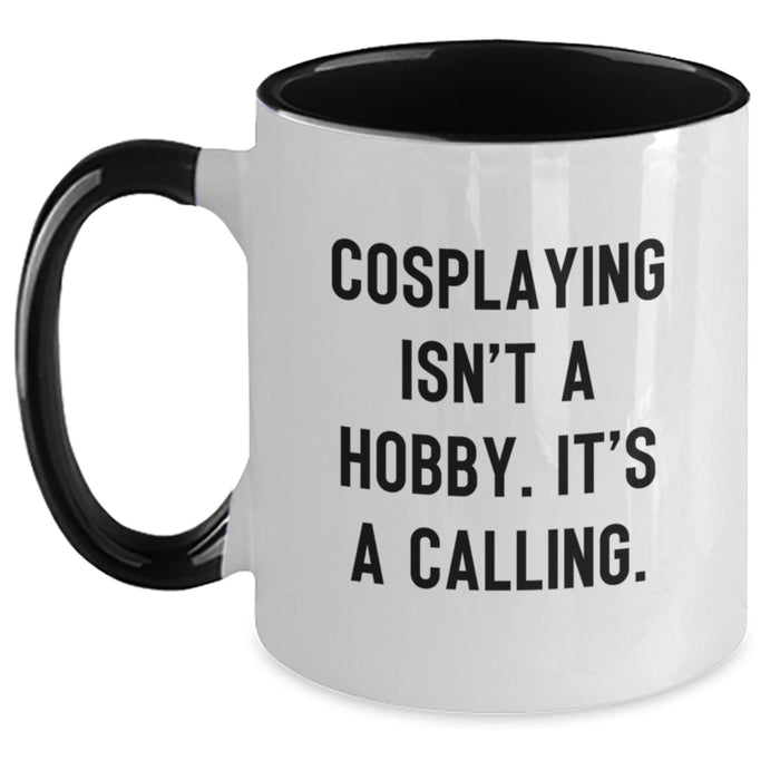 Funny Cosplaying Gifts from Mom Dad Friends for Cosplaying Enthusiasts Two Tone Coffee Mug, Cosplaying Isn't A Hobby. It's A Calling. - Main