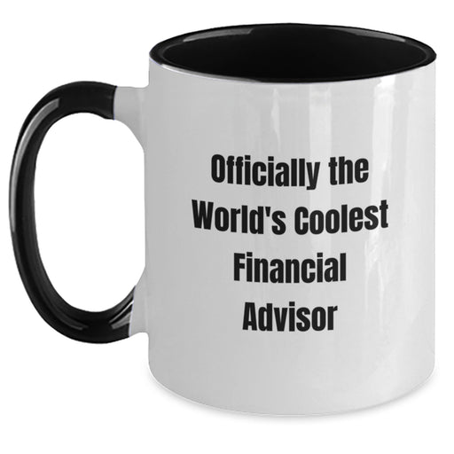 Funny Financial Advisor Christmas Unique Gifts from Friends - Officially The World's Coolest Financial Advisor Two Tone Coffee Mug, Gifts for Financial Advisor - Main