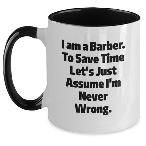 Funny Barber Gifts from Men - I Am A Barber Two Tone Coffee Mug for Birthday Unique Gifts for Friends and Family - Main