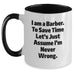 Funny Barber Gifts from Men - I Am A Barber Two Tone Coffee Mug for Birthday Unique Gifts for Friends and Family - Main