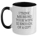 Funny Wife Gifts from Men to Wife on Christmas - Two Tone Coffee Mugs with I Think Me Being Your Wife Is Enough Of A Gift - Main
