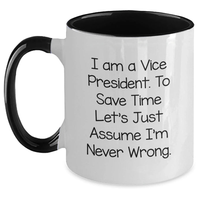 Funny Vice President Gifts for Him, Two Tone Coffee Mug - I Am A VP, Never Wrong - Birthday Unique Presents from Friends - Additional