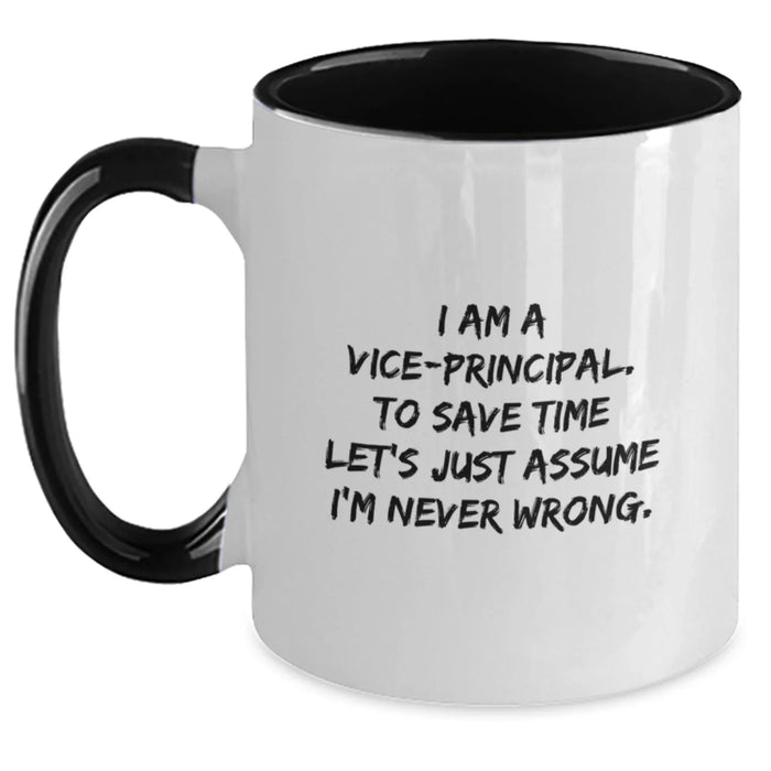 Funny Vice-principal Gifts, Christmas Unique Gifts for Vice-principal, Two Tone Coffee Mug, I Am A Vice-principal. To Save Time Let's Just Assume I'm Never Wrong. Gifts from Friends to Vice-principal - Main
