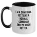 Funny Comedian Gift for Him, Two Tone Coffee Mug with I'm A Comedian Quote, Gifts from Friends for Comedian Men - Main