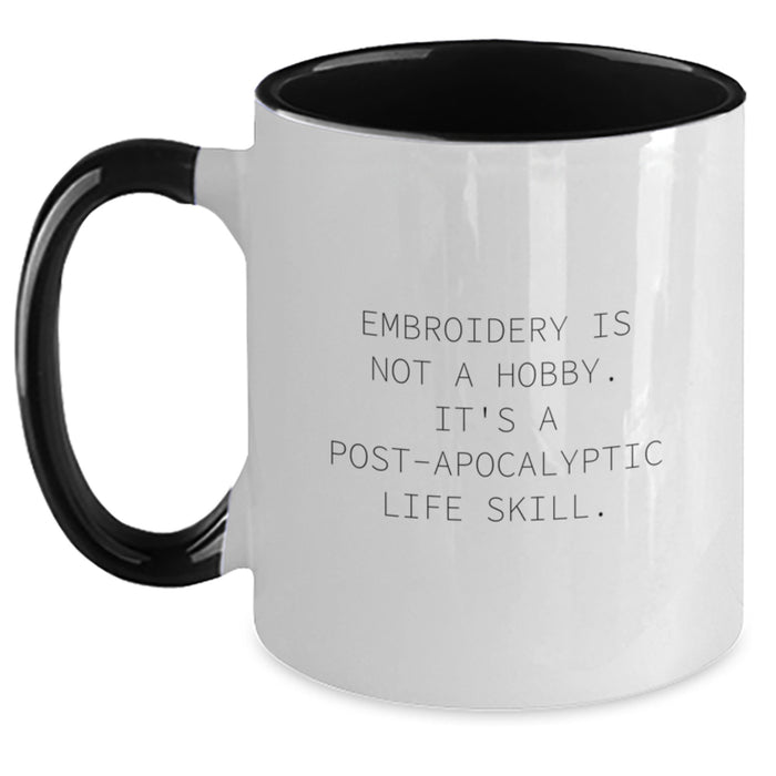 Embroidery Gifts for Men, Women, and Friends | Graduation Unique Embroidery Mugs with Funny Quote 'Embroidery Is Not A Hobby. It's A Post-apocalyptic Life Skill.' - Two Tone Coffee Mug - Main
