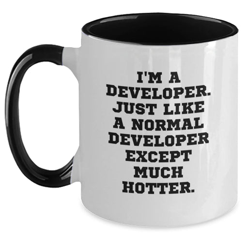 Developer Funny Gift, I'm A Developer. Just Like A Normal Developer Except Much Hotter. Two Tone Coffee Mug, Gifts from Friends, Gifts for Developer, Funny Graduation Gifts - Main