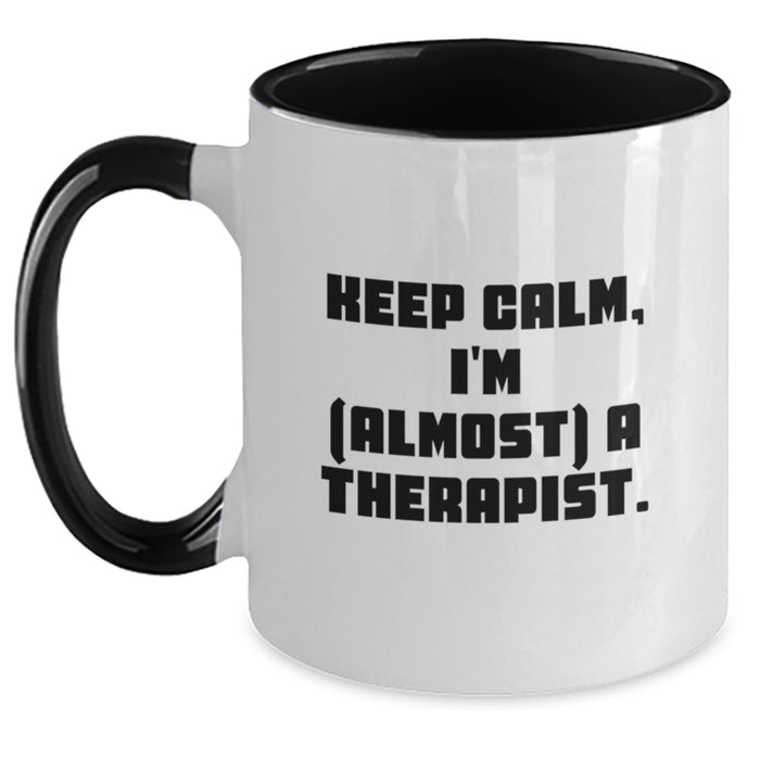 Funny Therapist Gifts from Friends Two Tone Coffee Mugs Keep Calm I'm almost A Therapist, Unique Graduation Unique Gifts for Therapist Men Women, Customizable Two Tone Mugs - Main