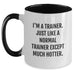 Funny Trainer Gifts from Friends for Birthday - I'm A Trainer. Just Like A Normal Trainer Except Much Hotter. Two Tone Coffee Mug - Main