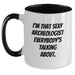 Funny Archeologist Gifts for Graduation, Two Tone Coffee Mug for Men or Women, 'I'm That Sexy Archeologist Everybody's Talking About.' - Main